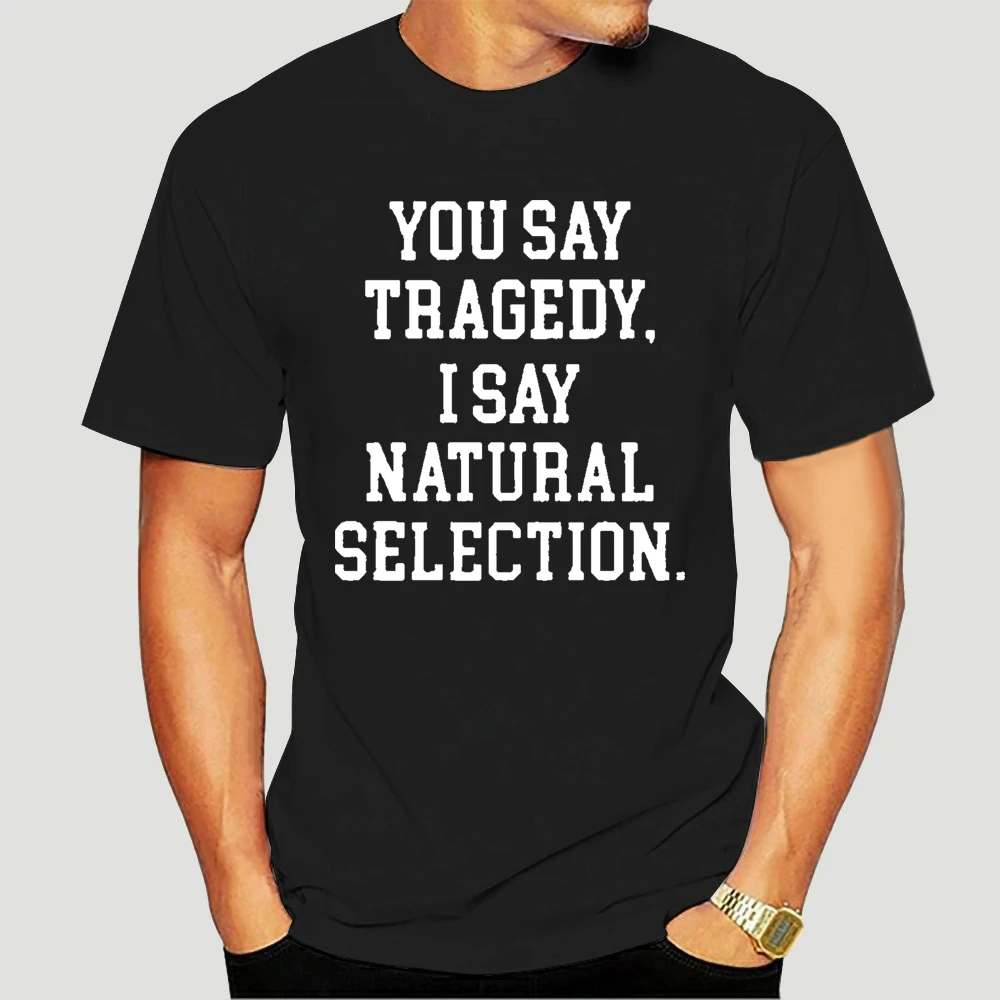 

Natural Selection Columbine T-Shirt Men You Say Tragedy I Say Natural Selection Summer Tshirt Harajuku Base Shirt 5445X