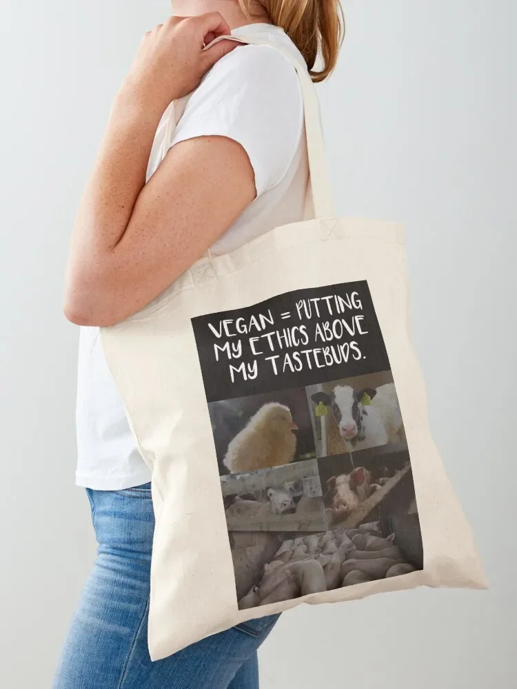 Vegan = putting my ethics above my tastebuds Tote Bag the tote bag Canvas shoulder bag