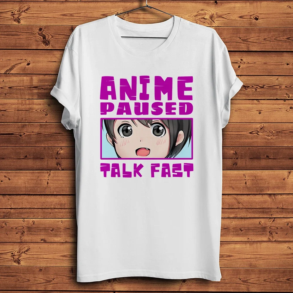 I Paused Anime To Be Here,Funny Otaku TShirt,Homme Daily Short Sleeve T Shirt,Unisex Streetwear Tee,Breathable Print Manga Gift