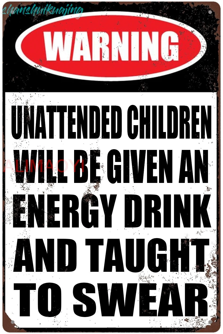 Funny aluminum Sign Retro Wall Art Decoration Unattended Children Will Be Given An Energy Drink And Taught To Swear 8x12 in sign