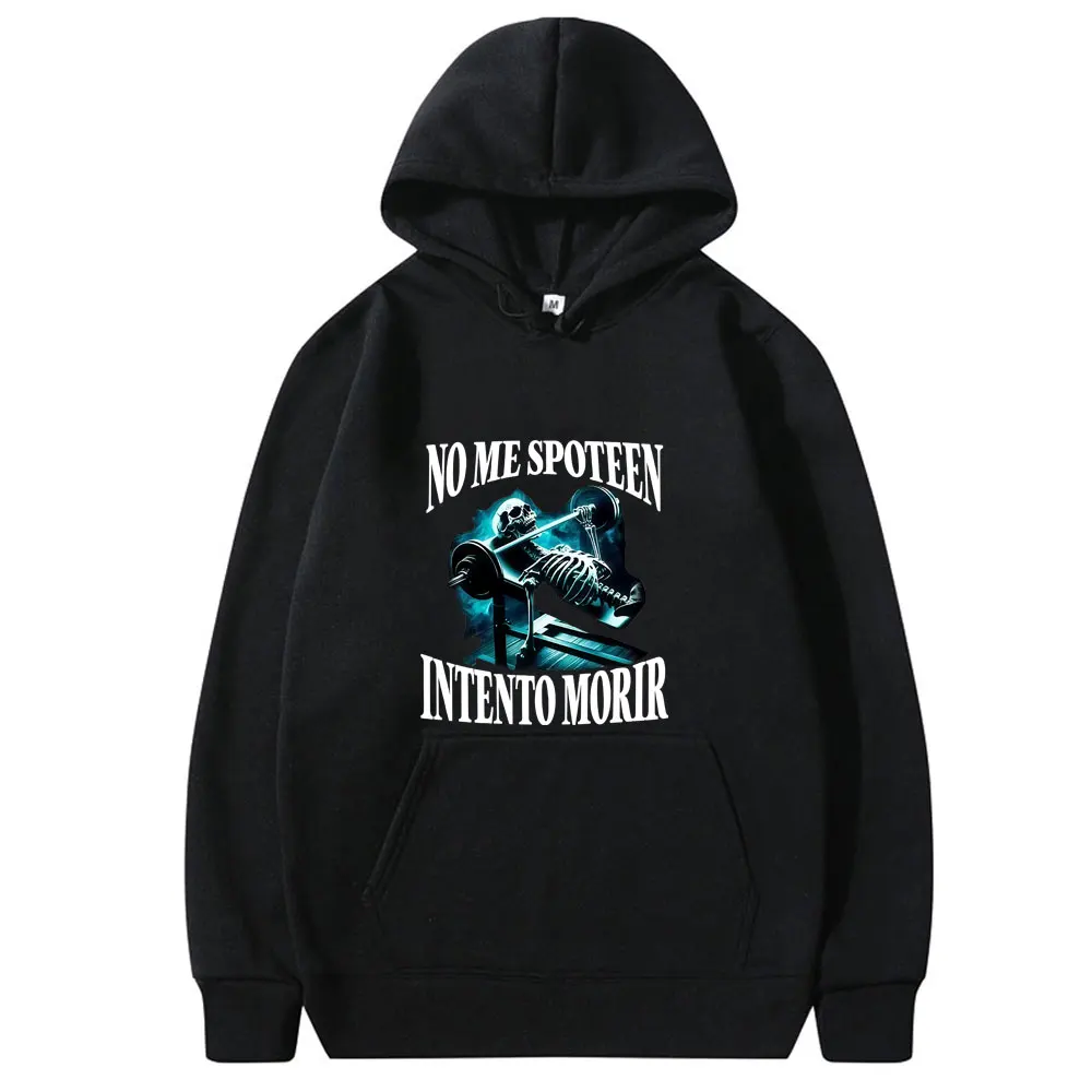 

No Me Spoteen Intento Morir Skeleton Fitness Gym Funny Meme Hoodie Men Women Casual Oversized Hoodies Male Fashion Sweatshirt