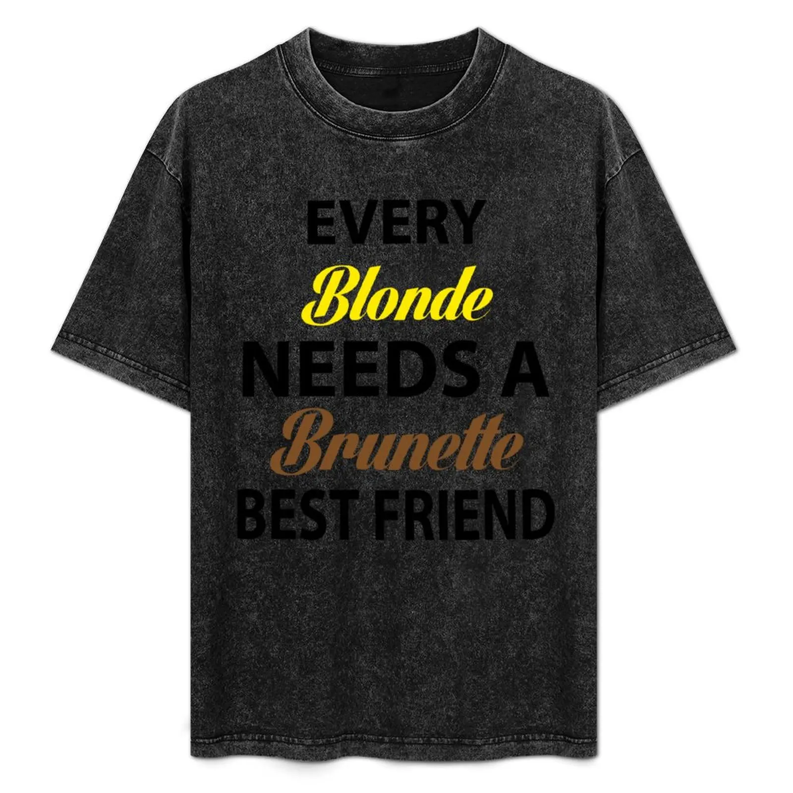 

Every Blonde Needs A Brunette Best Friend T-Shirt Vintage Style Printed Top