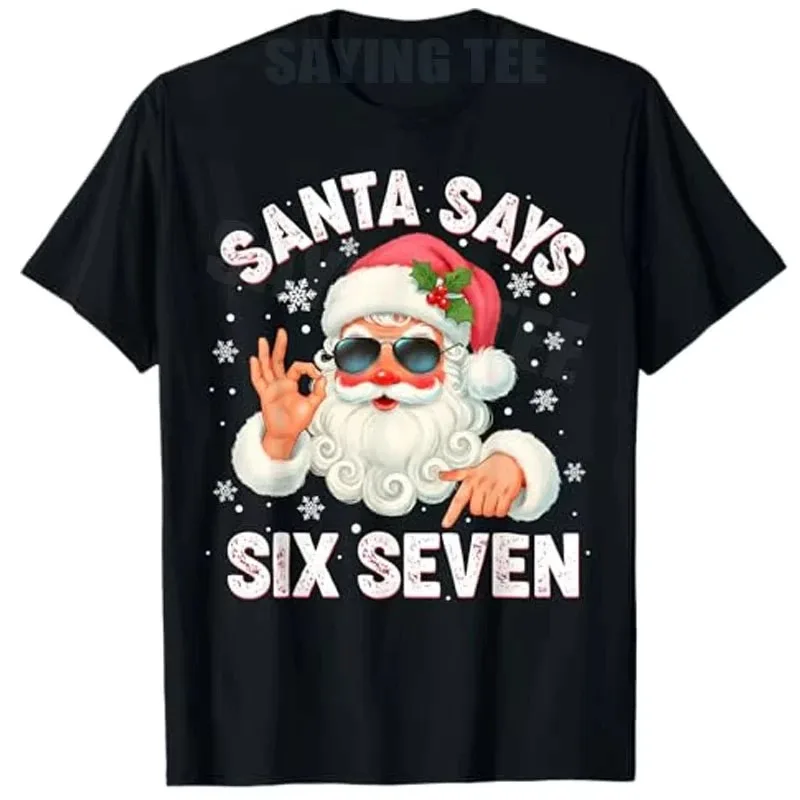 

Christmas Santa Says 6 7 Six Seven Gen Z Alpha Meme Slang T-Shirt Humor Funny Xmas Costume Saying Tee Y2k Novelty Holiday Outfit