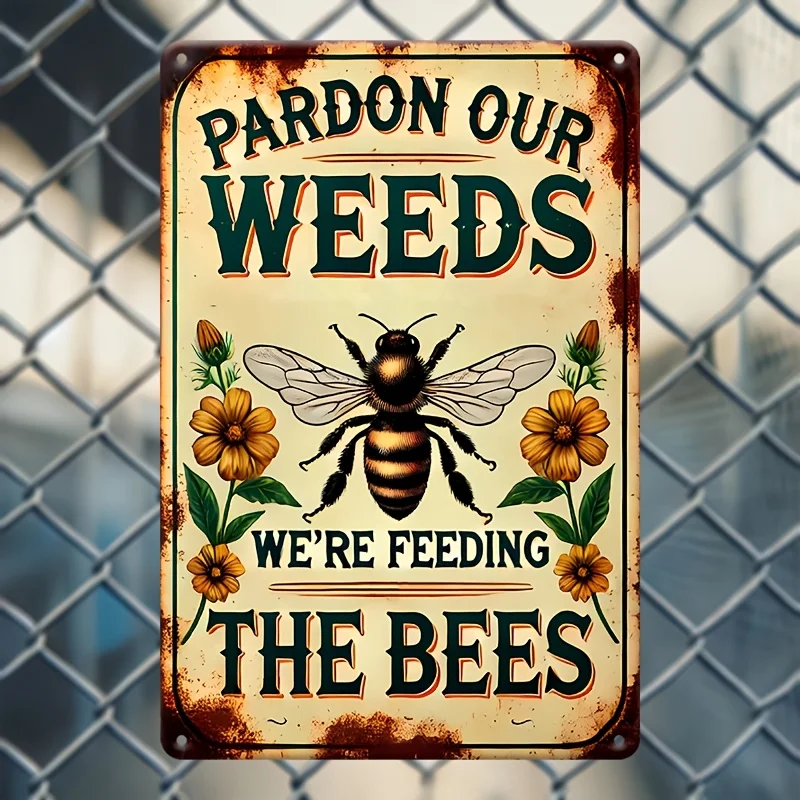 Vintage Bee Metal Sign Please Excuse Our Weeds Feeding The Bees Rustic Wall Decor Garden Porch Cafe Gift