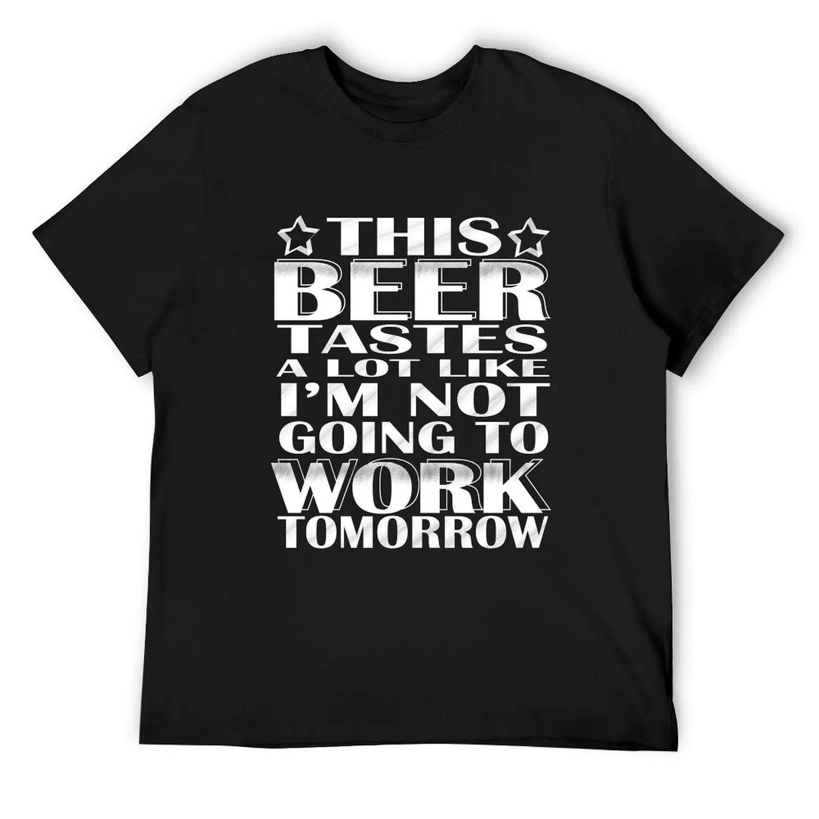 

This beer tastes a lot like I'm not going to work tomorrow T-Shirt vintage t shirts sublime Men's t-shirts