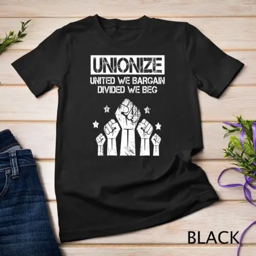 Labor Day Worker Unionize United We Bargain Divided We Beg Unisex T-shirt