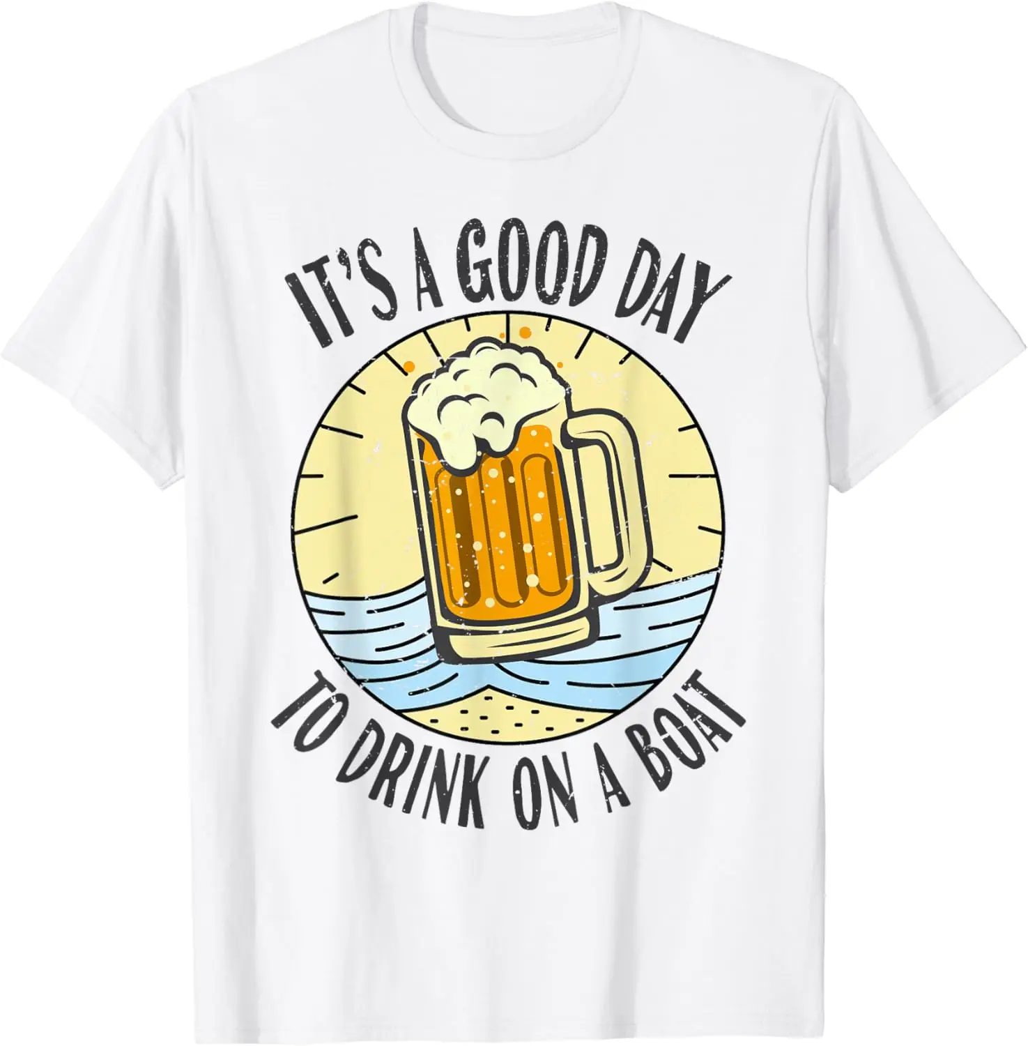 

Its A Good Day To Drink on A Boat Vintage Drinking Beer Wine T-Shirt Unisex Cotton Short Sleeve Party Bar T Shirts