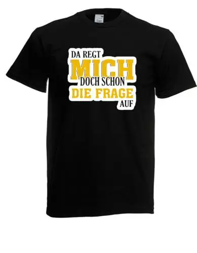 Herren T-Shirt Da regt mich doch schon die Frage auf! Größe bis 5XL