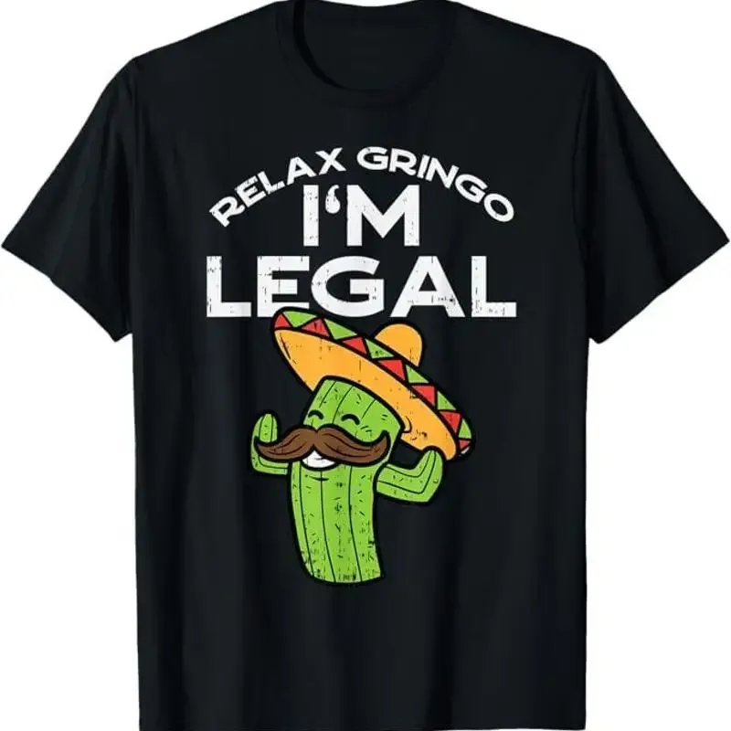 Relax Gringo Im Legal Funny Cinco De Mayo Mexican Immigrant T-Shirt