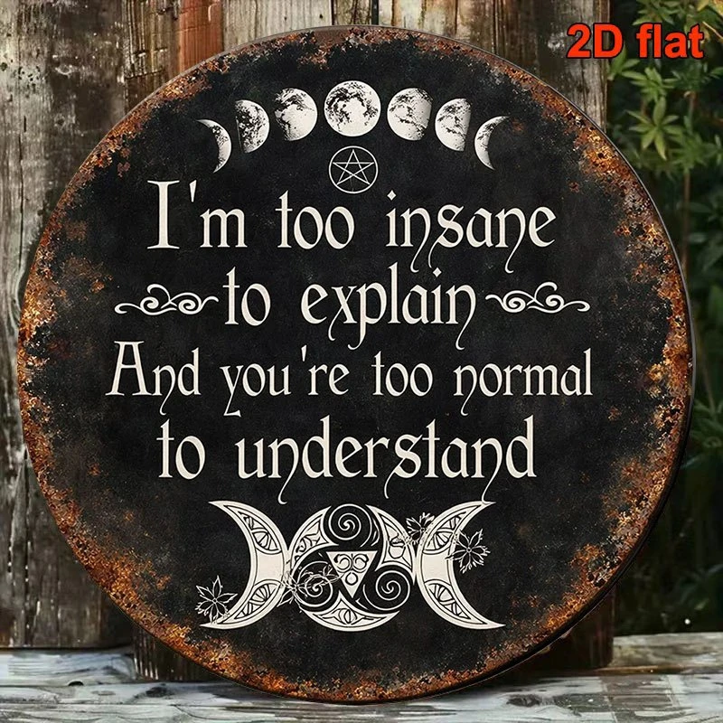 2D Flat - 2D Round Wooden Gothic Lunar Phase Witch Quote Sign I Am Too Crazy to Explain Mystic Pagan Triple Goddess Wall Decor P