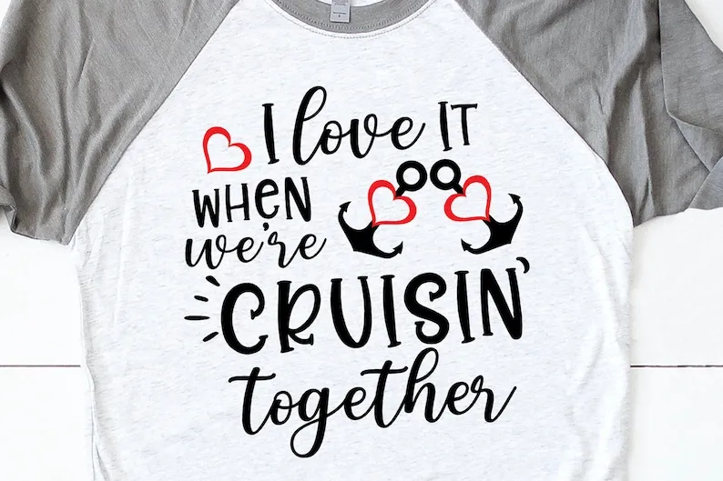 I Love It When We Are Cruisin Together, Cruise Family Cruise Vacation Short Sleeve Top Tees O Neck 100% cctton Fashion Harajuku