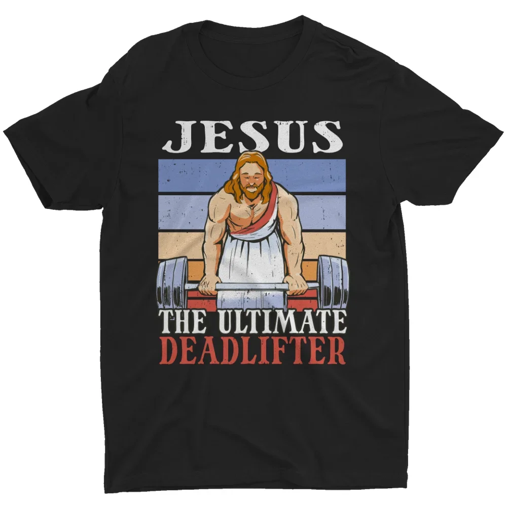

Jesus The Ultimate Deadlifter Funny Christian Gym Fitness T-Shirt 100% Cotton O-Neck Short Sleeve Casual Mens T-shirt Size S-3XL