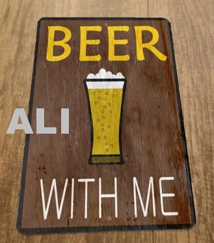 Beer With Me 8x12 Metal Wall Alcohol Bar Sign sign