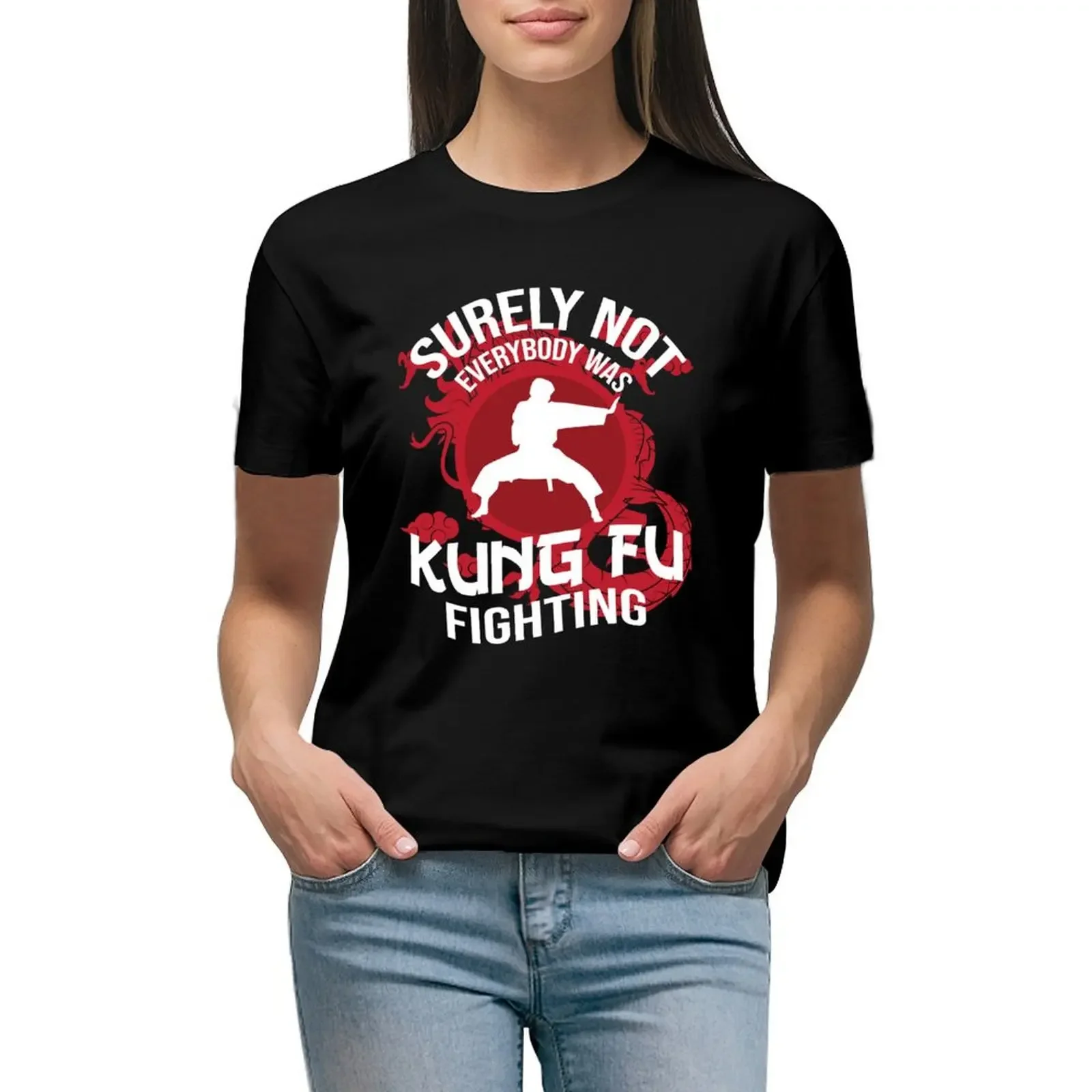 Surely Not Everybody Was Kung Fu Fighting T-Shirt sports fans summer clothes quick drying t-shirts for Women loose fit