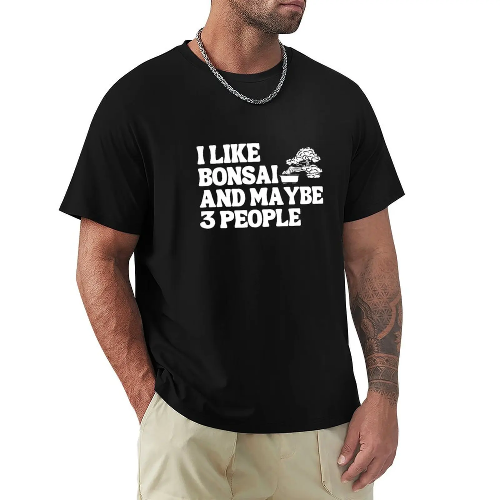 

I Like Bonsai And Maybe 3 People Funny Bonsai T-Shirt funny gifts cute clothes mens workout shirts