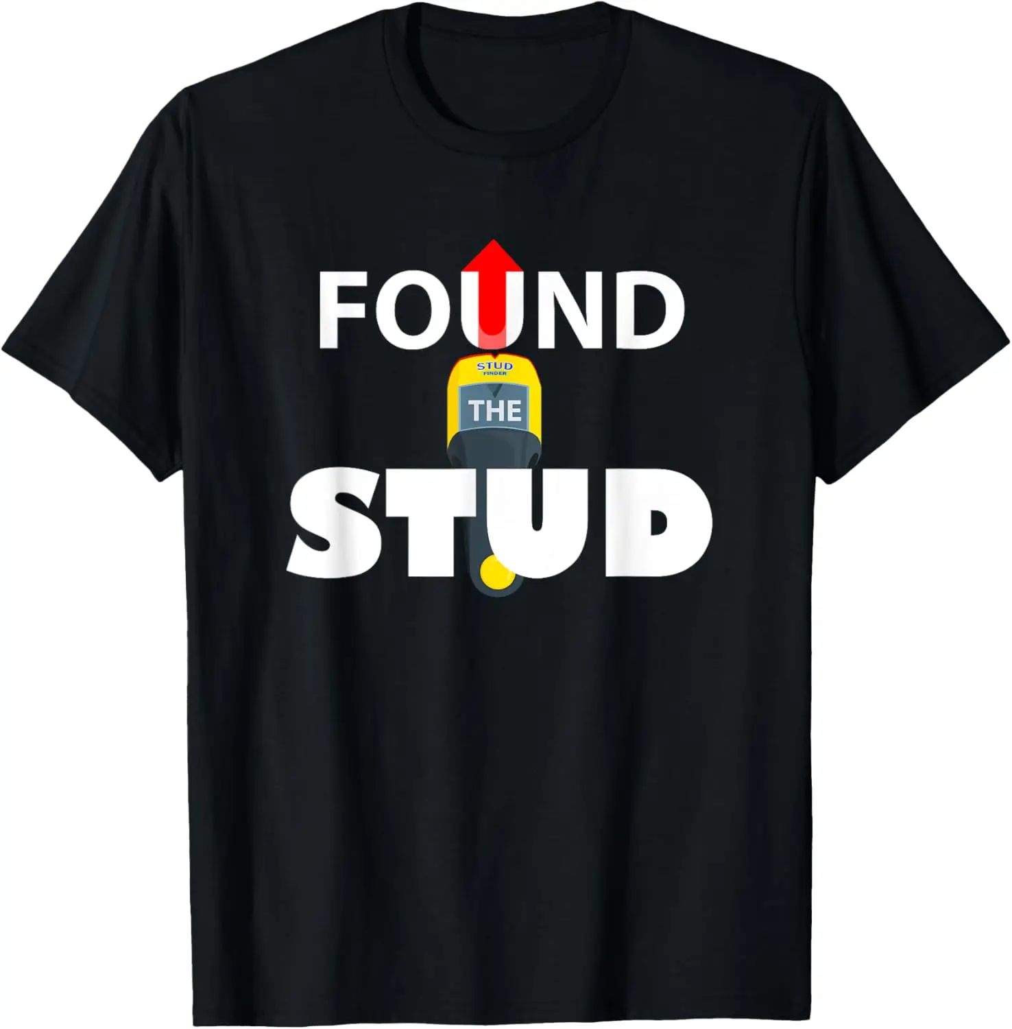 

FOUND THE STUD FUNNY T-Shirt
