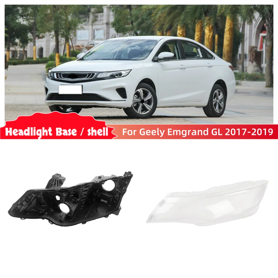 For Geely Emgrand GL 2017 2018 2019 Auto Accessories Car Base Head Lamp Shell Rear Lamp Holder Car Front Headlight Lens Cover