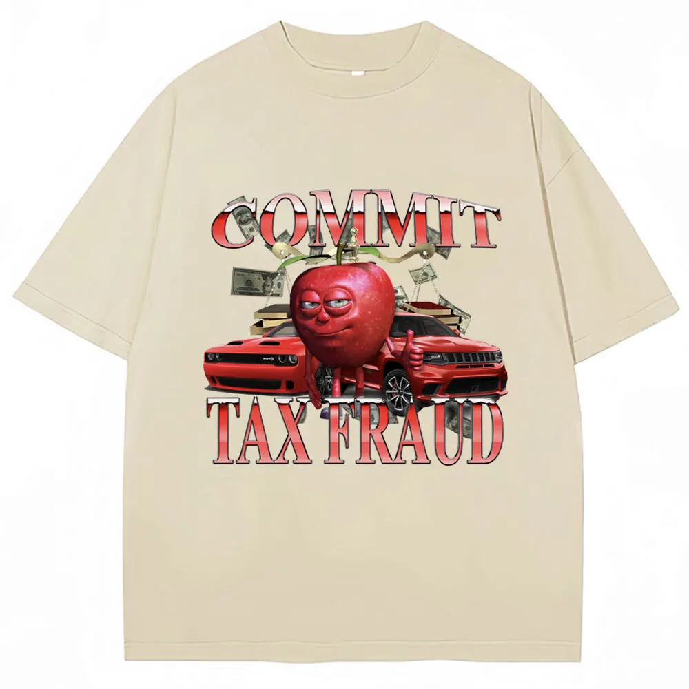 Funny Commit Tax Fraud Meme T-Shirt Men Women Fashion Vintage Harajuku T-shirts Casual Cozy Cotton Oversized T Shirt Streetwear