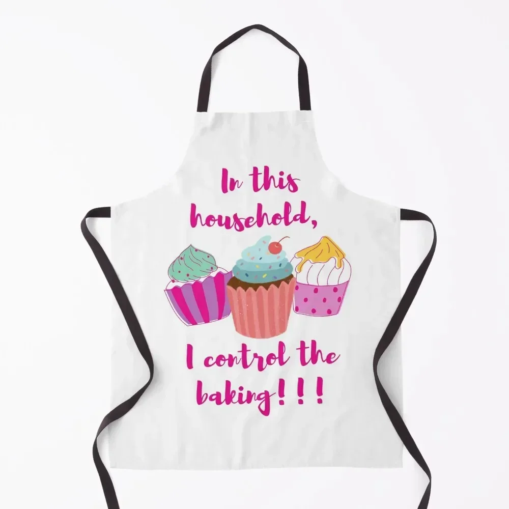 

In this household, I control the baking!!! cup cakes3 Apron waiter Sexy Waterproof Kitchen For Women Apron