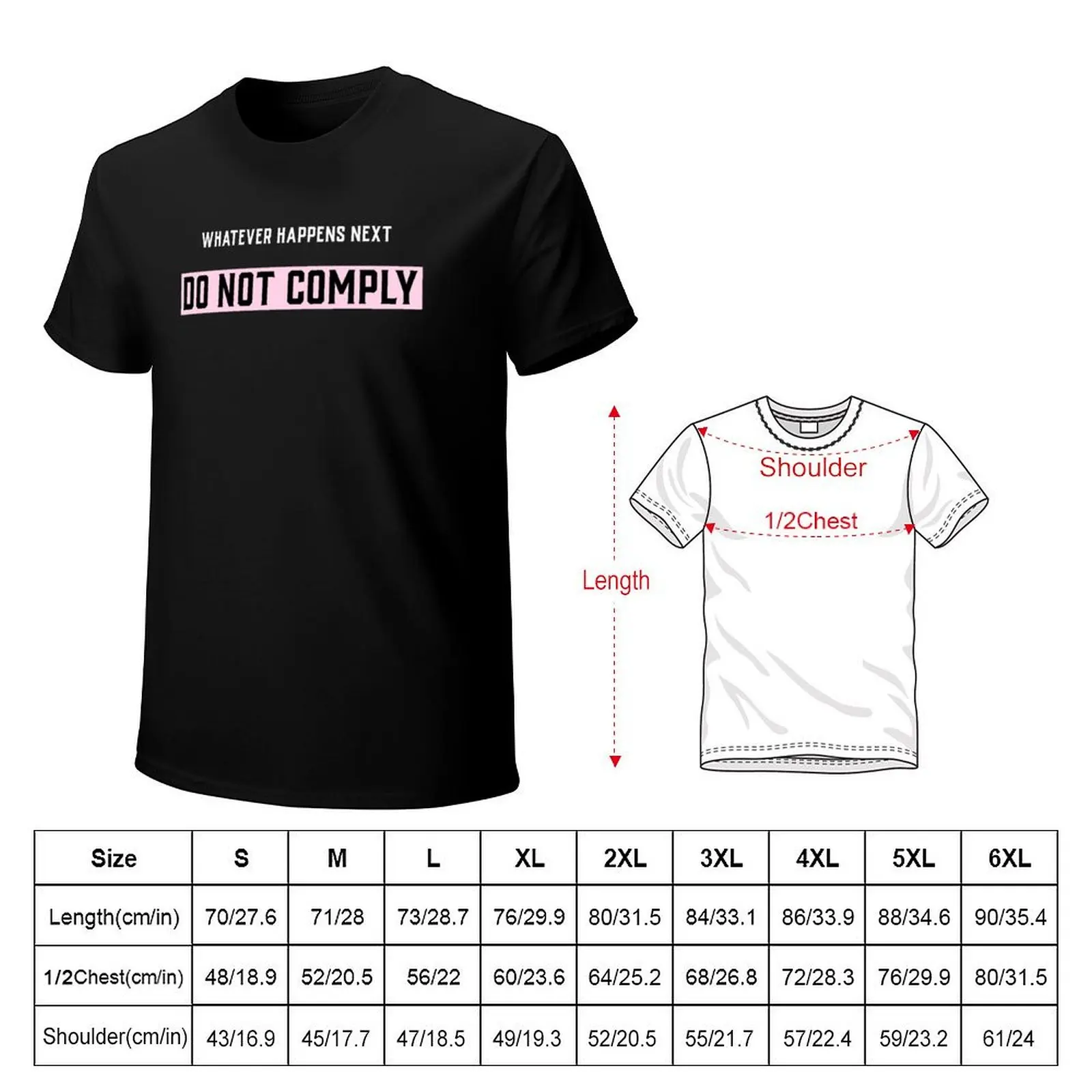 Whatever happens next, Do Not Comply T-Shirt man t shirts high quality luxury brand T-Shirt