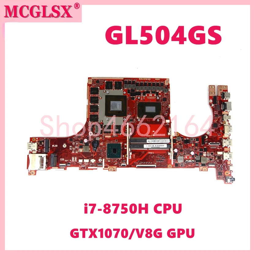 

GL504GS With i7-8750H CPU GTX1070-V8G GPU Mainboard For ASUS ROG GL504 GL504GW GL504GV GL504GM GL504GS GL504G Laptop Motherboard