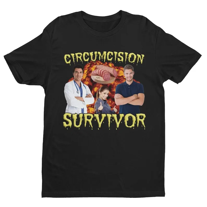 

Circumcision Survivor, Weird Shirt, Oddly Specific Shirt, Funny Shirt, Offensive Shirtt