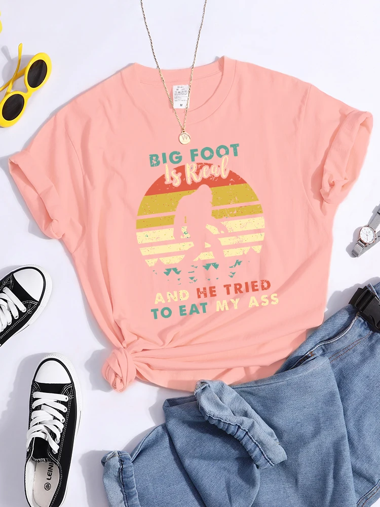 Big Foot Is Real And He Tride To Eat My Ass Women T Shirt Casual Quality Tshirt Harajuku Fashion Tops Vintage Classic Clothes