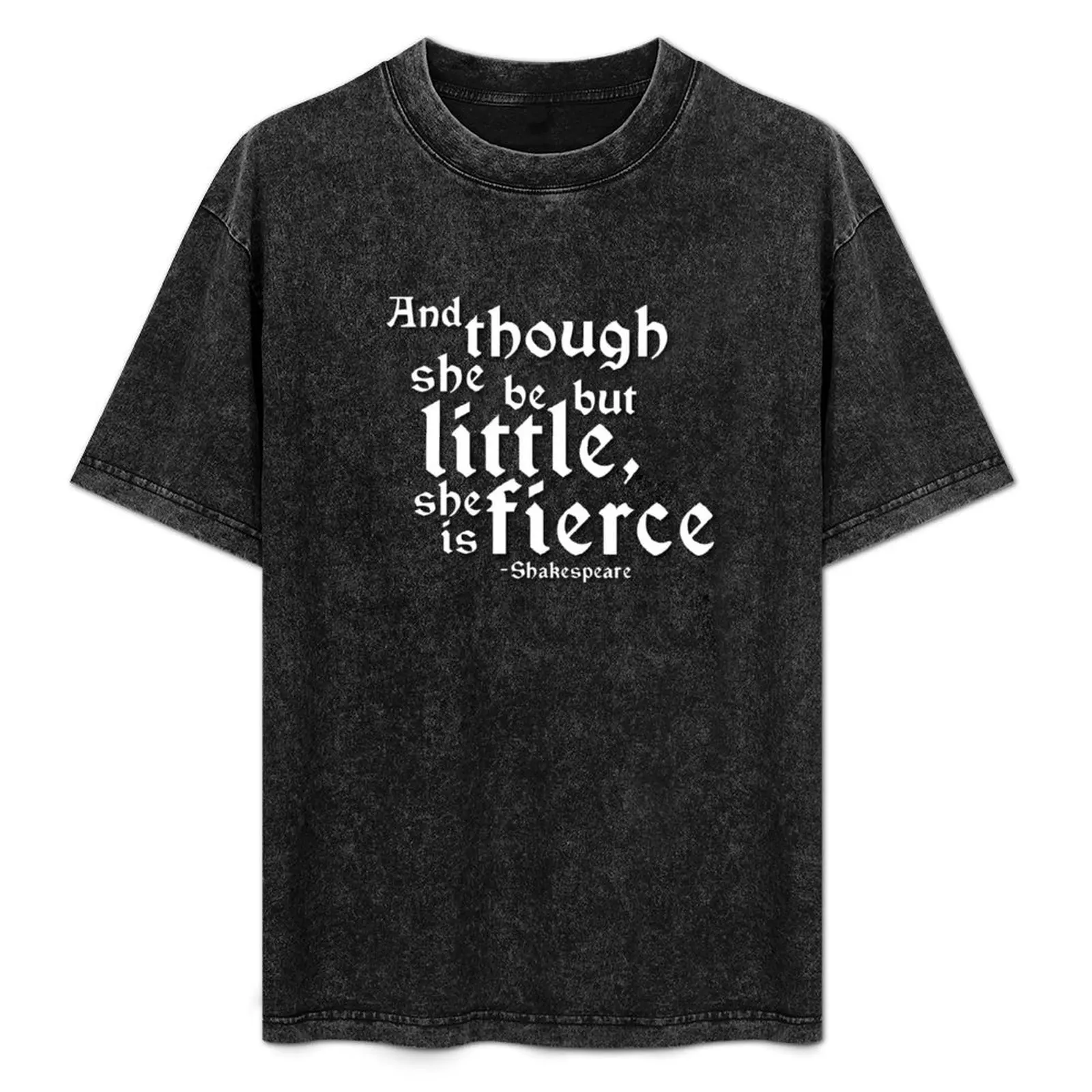 

Little but Fierce (Shakespeare Quotes) T-Shirt Plus Size Basic Cotton T-Shirt