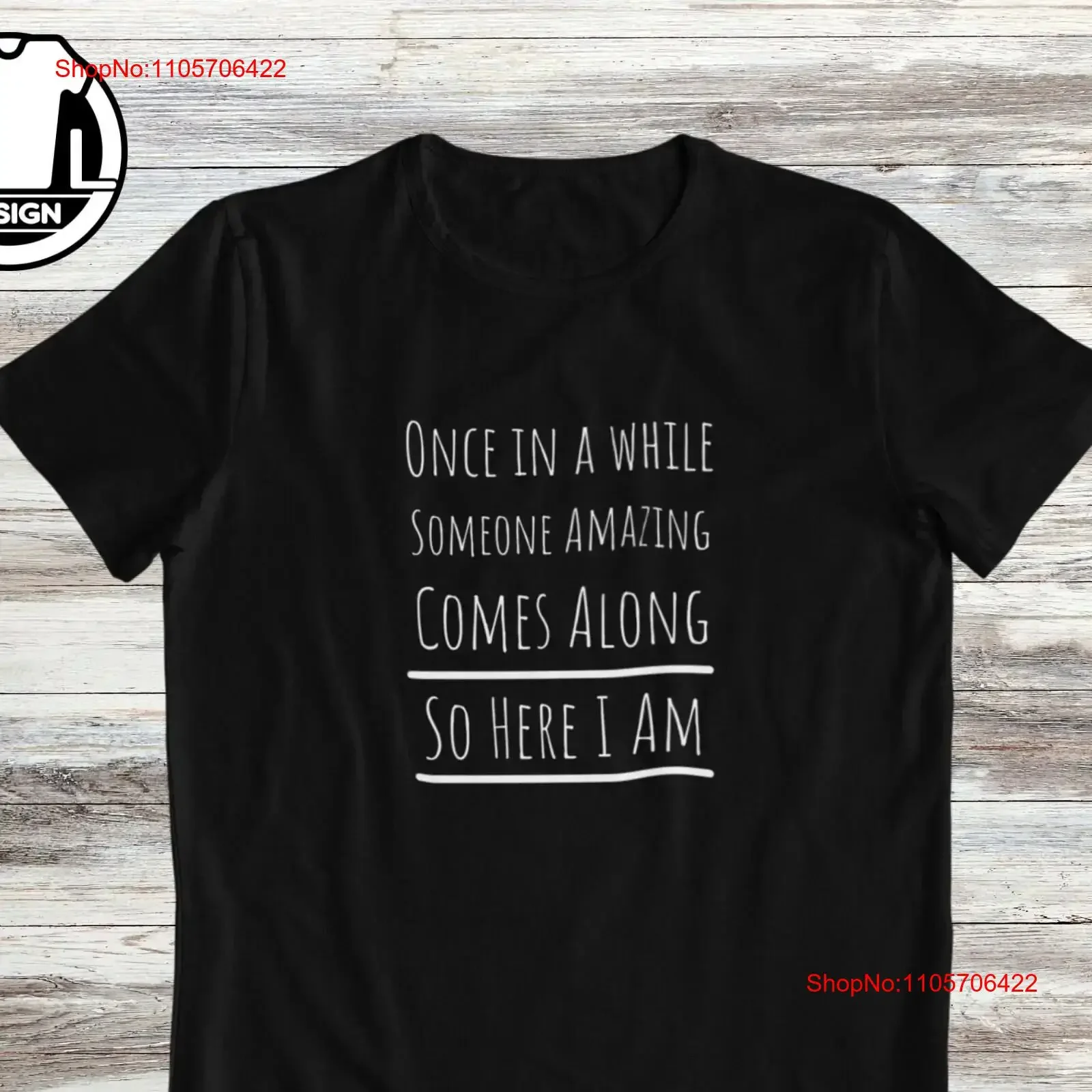 Once in a while someone amazing comes along so here I am sarcasm shirt funny T shirts hipster sassy vintage Washed Casual Soft