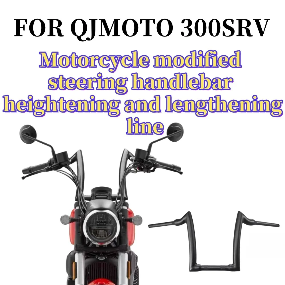 

Pour guidon modifié QJMOTOR 300SRV SRV300, guidon en corne, guidon surélevé, lignes étendues, guidon de 22mm d'épaisseur