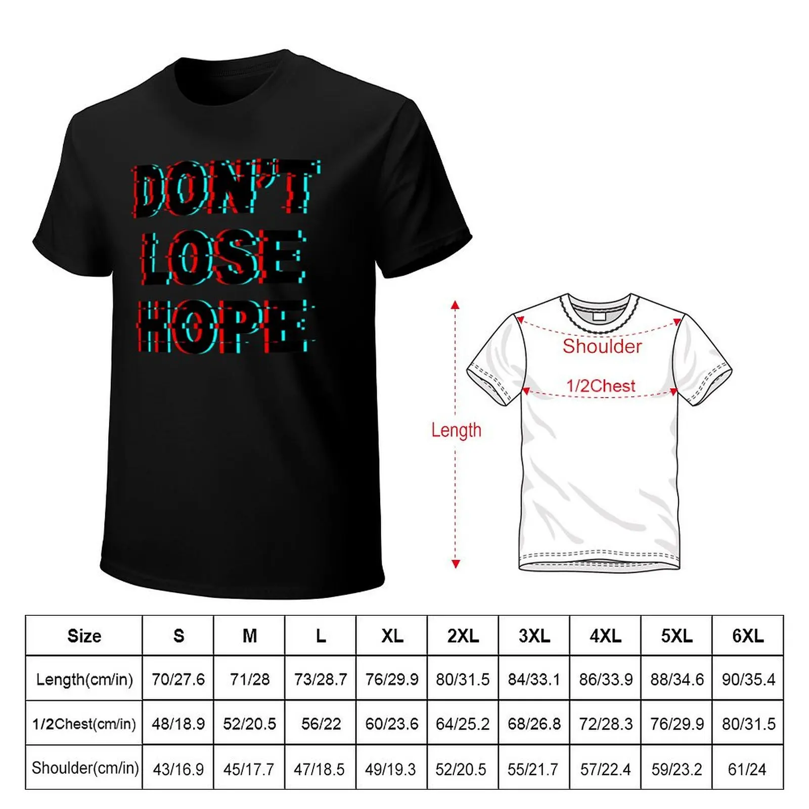 Don't Lose Hope - Slim Fit Shirt T-Shirt Anti-Fade Casual Tee Shirt