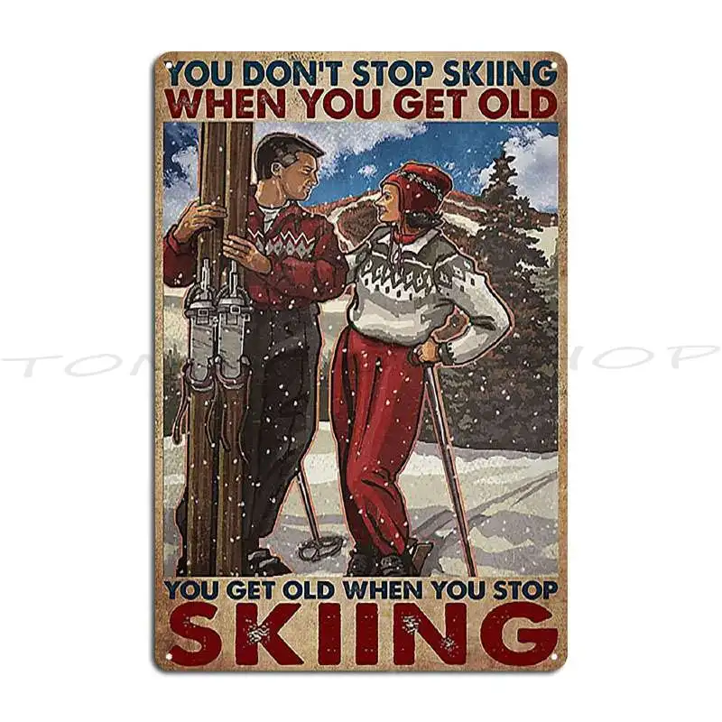 You Don T Stop Skiing When You Get Old Skiing And She Lived Happily Ever After Metal Plaque