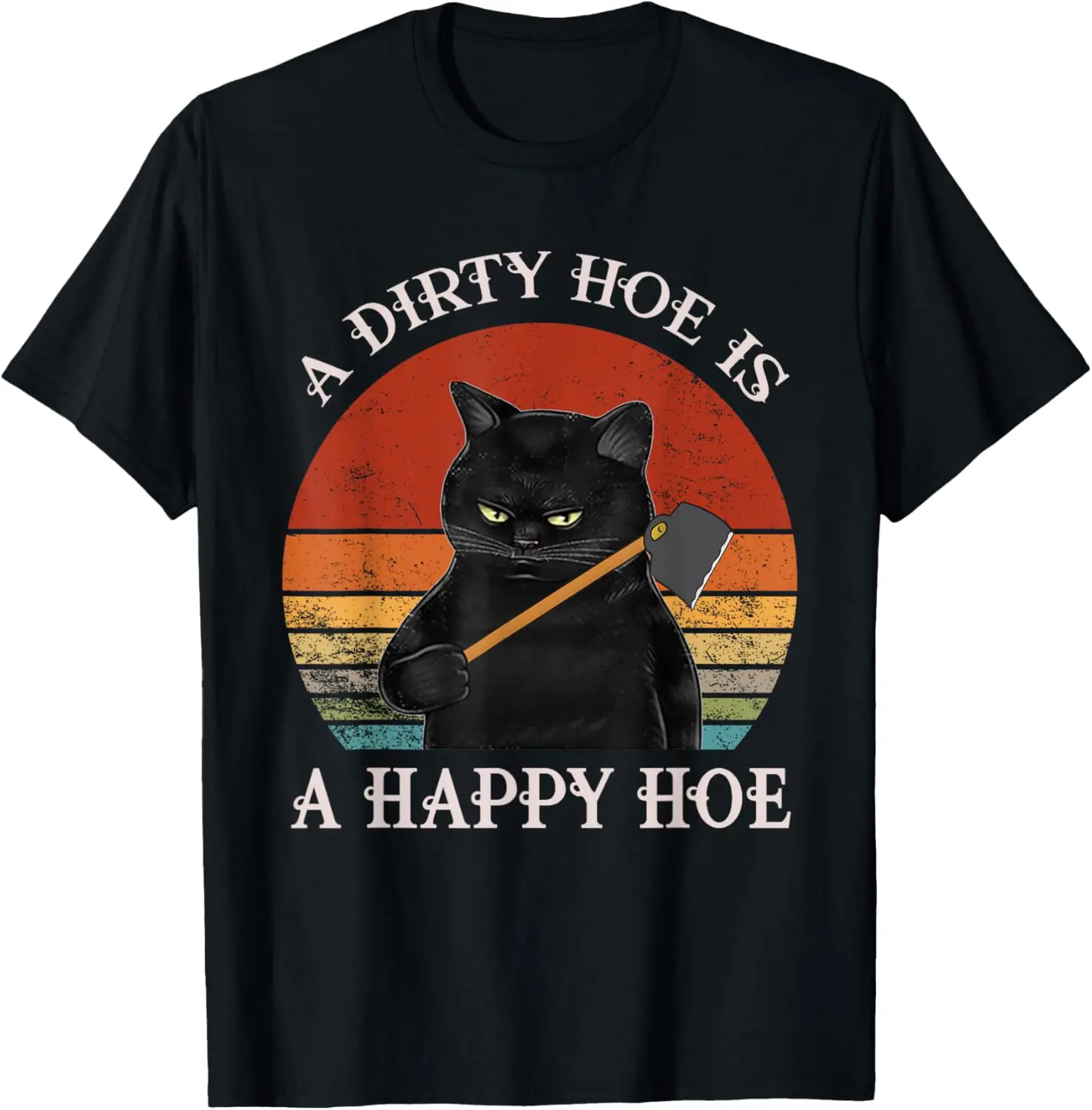 Funny A Dirty Garden Hoe Is Happy A Hoe Gardener Loves Cat T-Shirt