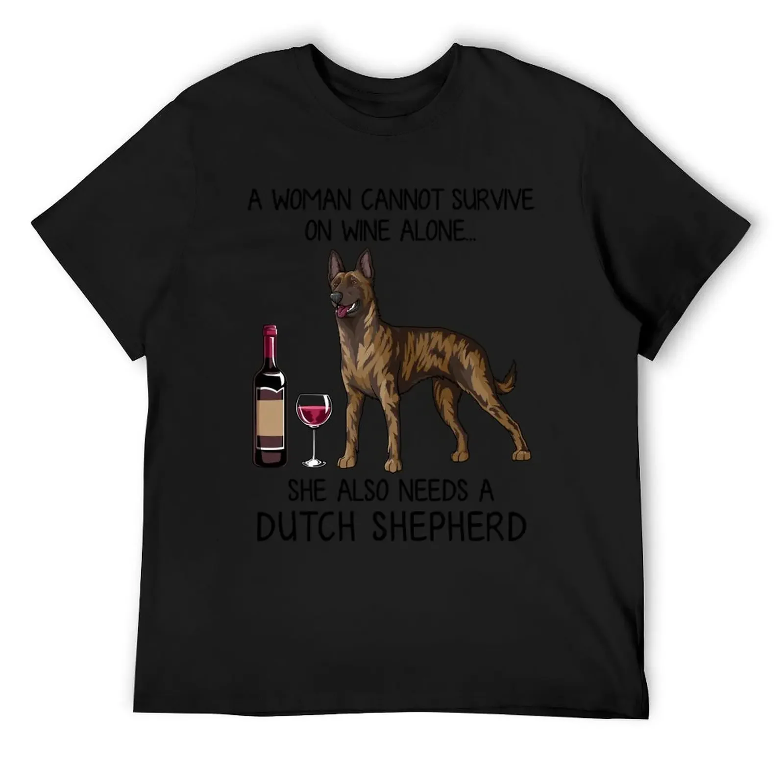 

Dutch Shepherd and wine Funny gift for dog mom T-Shirt plus size clothes essential t shirt fitted t shirts for men