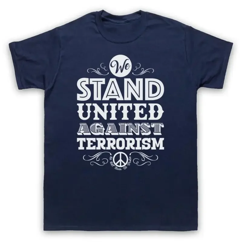 WE STAND UNITED AGAINST TERRORISM TERROR PROTEST PEACE MENS WOMENS T SHIRT