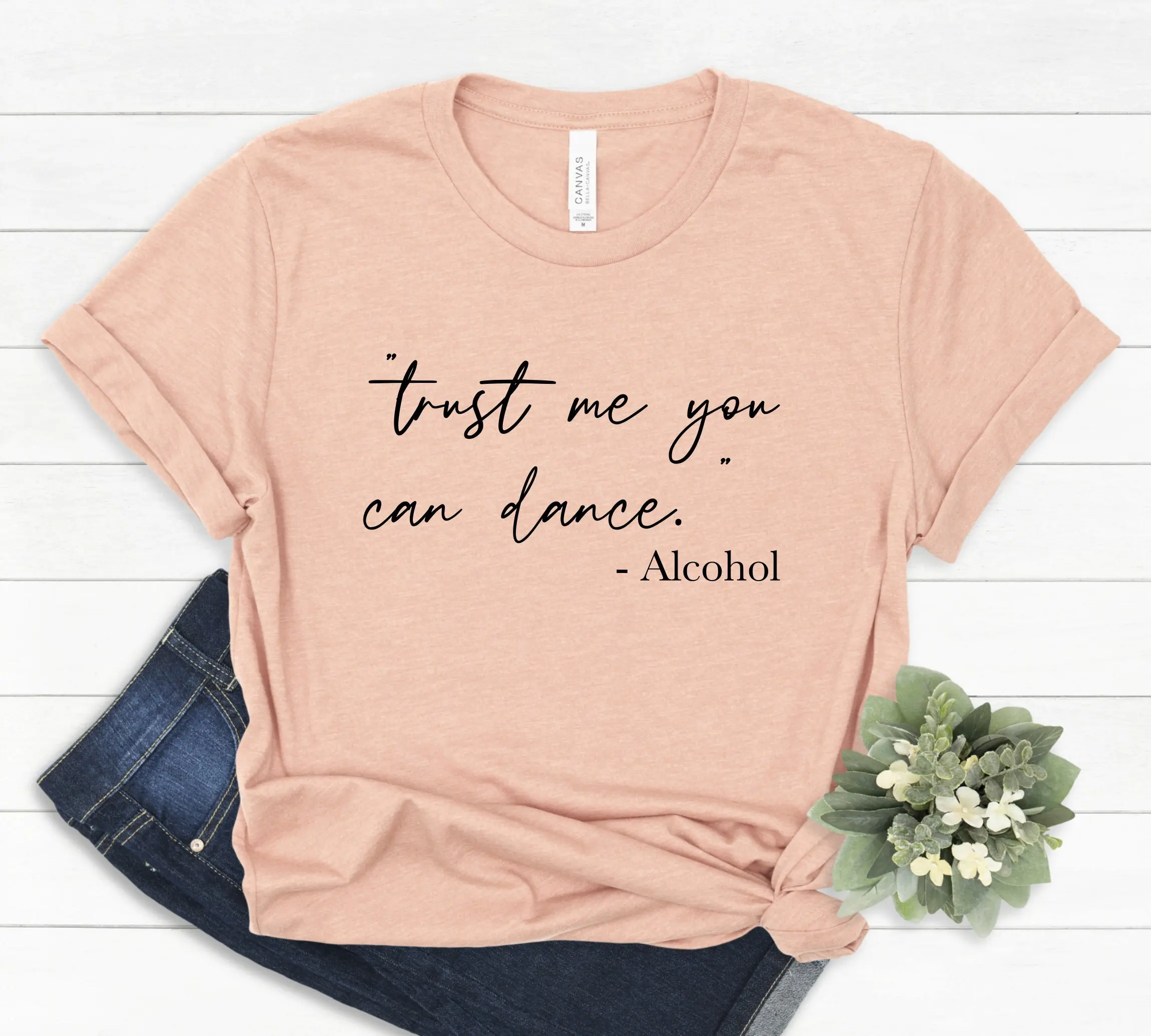 Trust Me You Can Dance T Shirt Alcohol Lover Drinking Tequila Day Funny Vodka