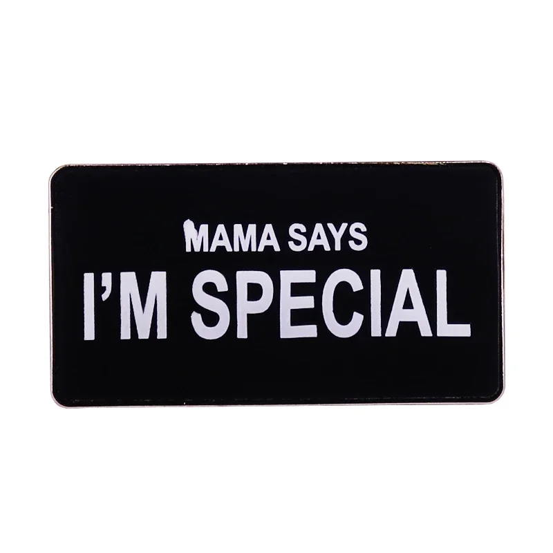 Mama Says I'm Special Enamel Pin Black White Military Brooch Motivational Funny Quotes Badge