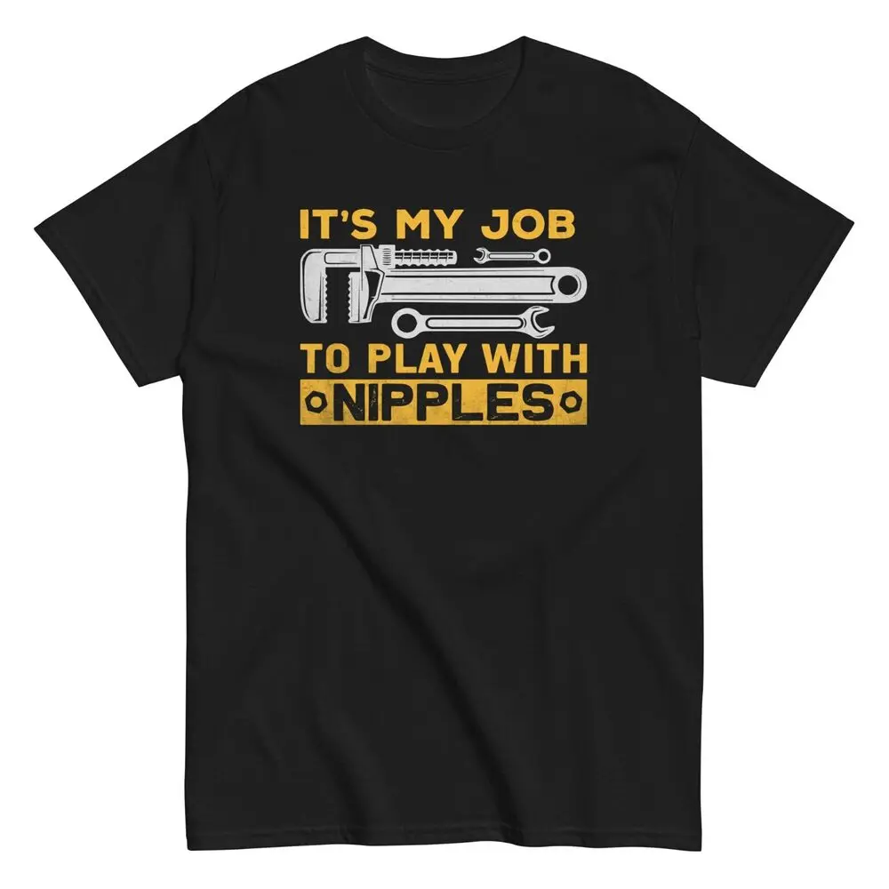 Plumber Funny Gift T-Shirt It's My Job To Play with Nipples Sarcastic Men's TeeAnime Pattern Y2KCartoon vintage Luxury oversized