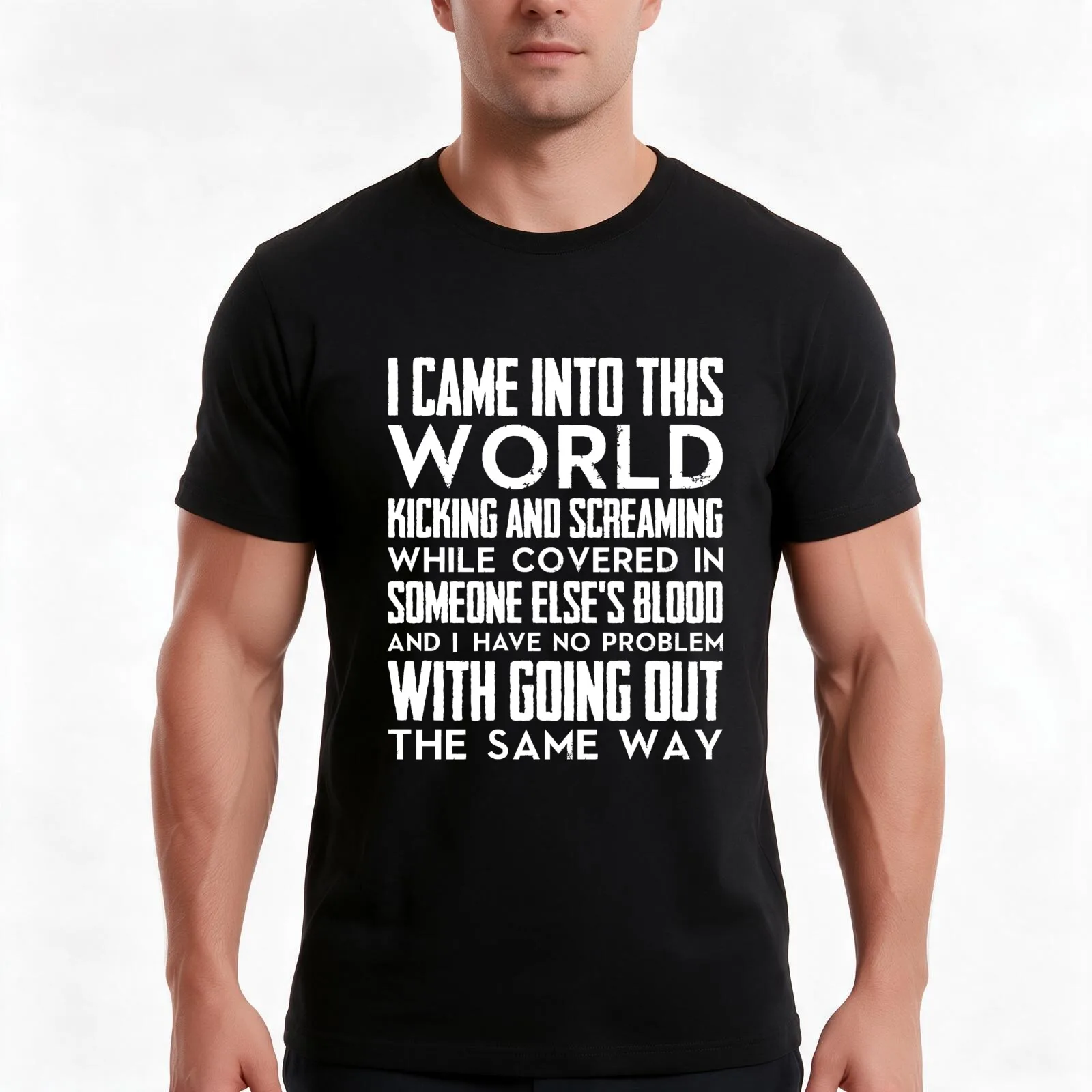 I came into this world kicking and screaming.... T-Shirt Summer Casual Cotton Tee, Unisex Men Women