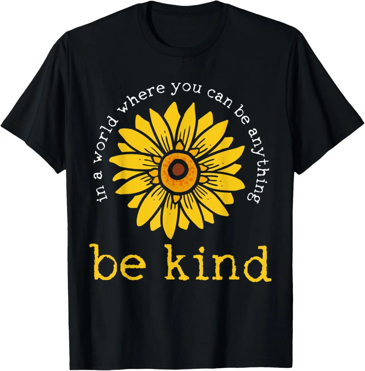 In A World Where You Can Be Anything Be Kind T-Shirt 100% Cotton O-Neck Short Sleeve Summer Casual Mens T-shirt Streetwear