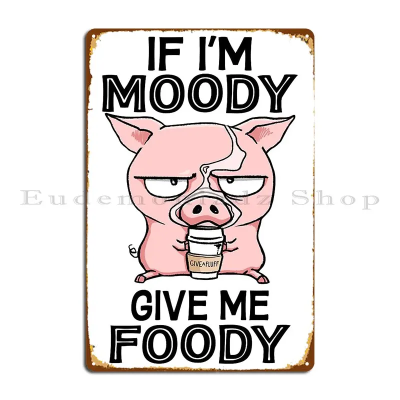 If Im Moody Give Me…