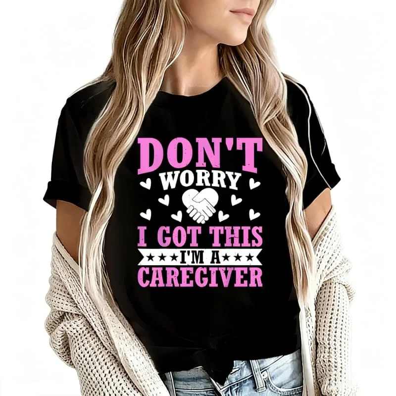 Don'T Worry I Got This I'M a Caregiver Women's T-Shirt 100% Cotton Funny Graphic Short Sleeve Tee Novelty Shirt Casual Crew Neck Top S-5Xl