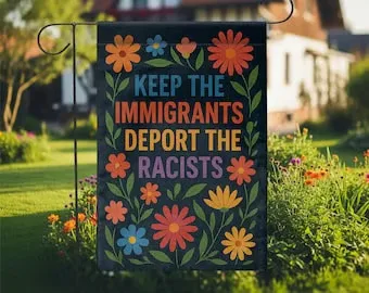 Keep The Immigrants Garden Flag Deport The Racists Political Flag FFLCCE ZZA WWL