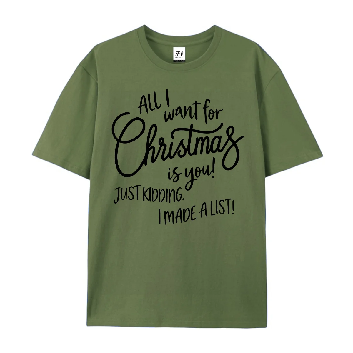 `All I Want For Christmas Is You Just Kidding I Made A List Graphic T-Shirt Funny Christmas Slogan Casual Holiday Short Shirts