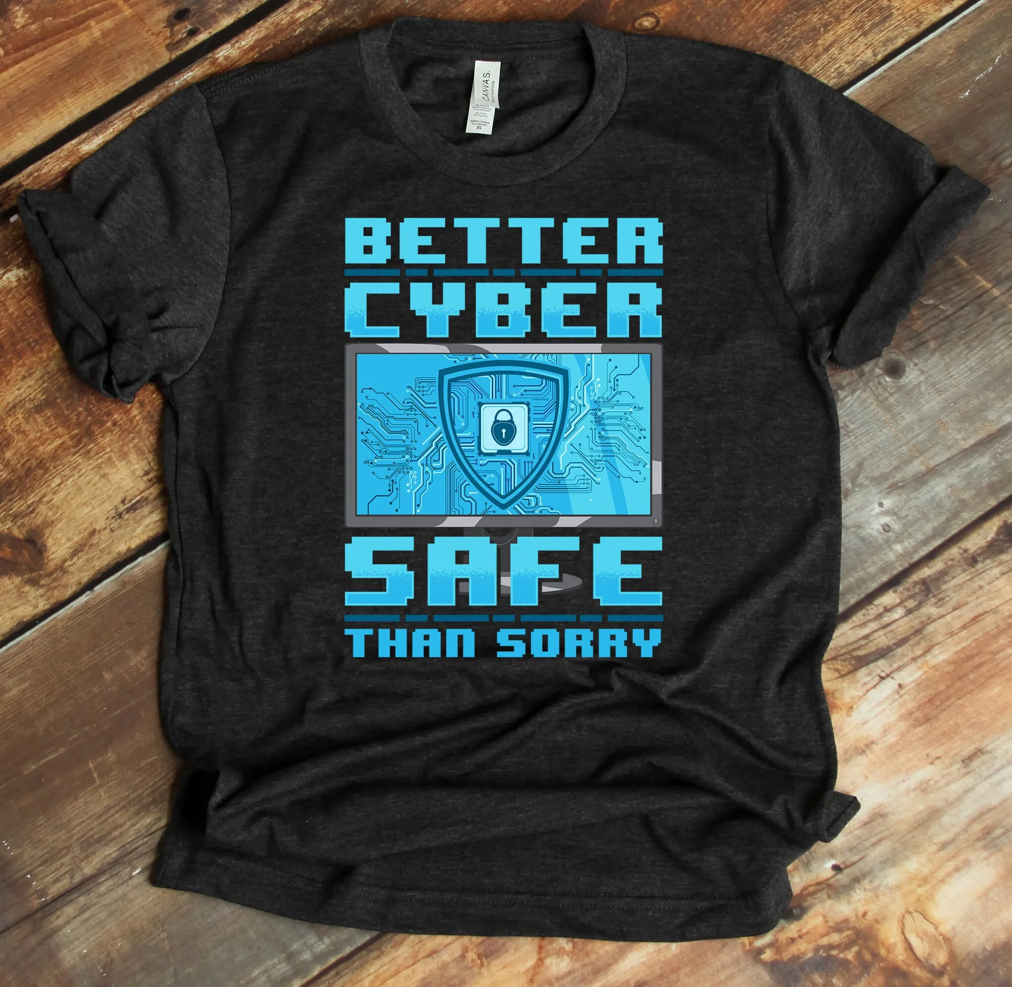 Better Cyber Safe Than Sorry T Shirt Ethical Hacker White Hat Computer Nerd Geek Security Analyst