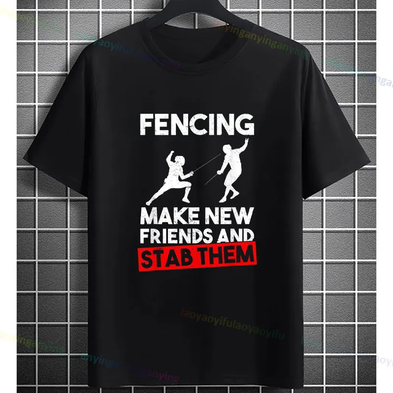 Funny Fencing Make New Friend and Stab Them Graphic T-shirt for Fencer Lover Gift Casual Short-sleev Crewneck Pure Cotton Tshirt