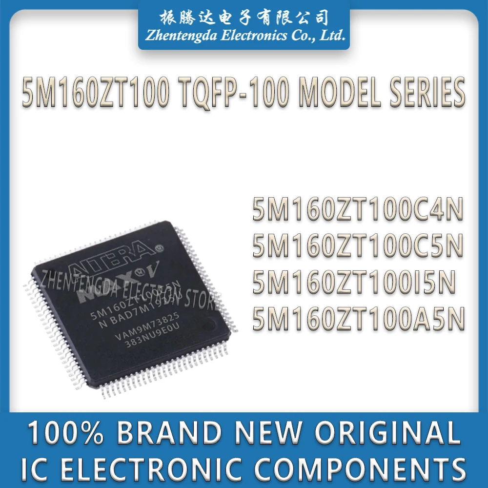 

5M160ZT100C4N 5M160ZT100C5N 5M160ZT100I5N 5M160ZT100A5N 5M160ZT100 5M160ZT 5M160 IC Chip TQFP-100