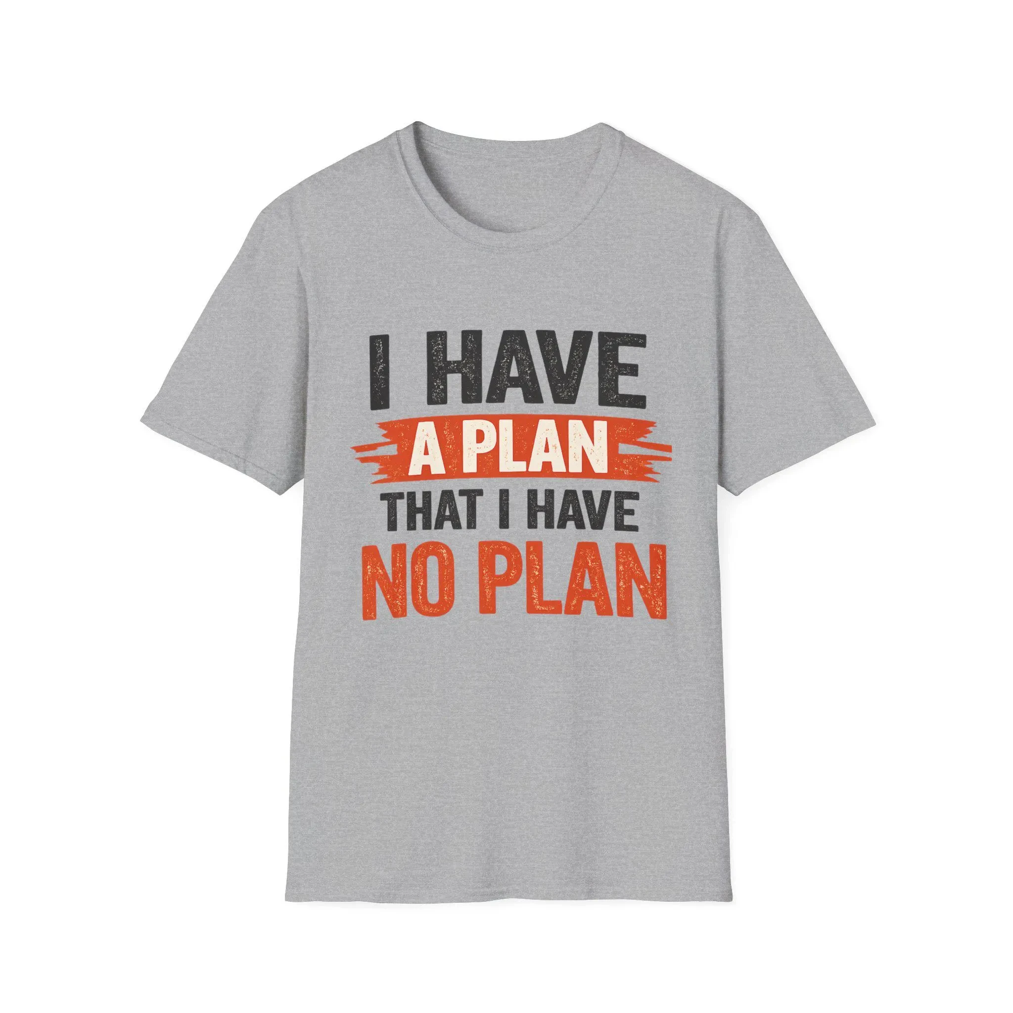 Unisex Casual and Fashionable Short-sleeved Shirt. I Have A Plan, But I Don't Have A Plan. T-shirt | Funny Quotes T-shirt
