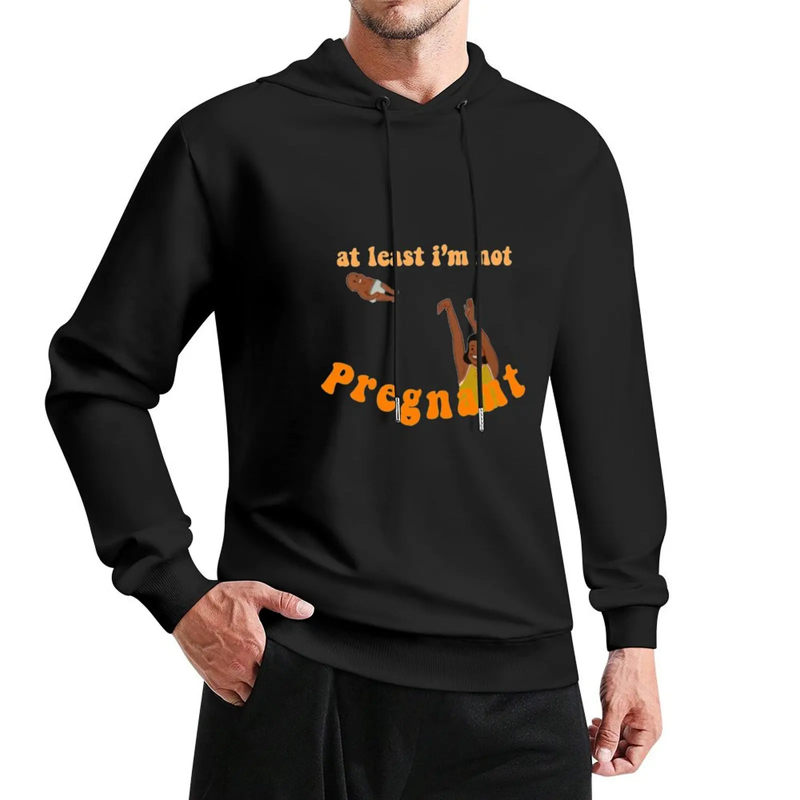 

at least i’m not pregnant! Pullover Hoodie mens designer clothes winter clothes streetwear men new hoodies and sweatshirts