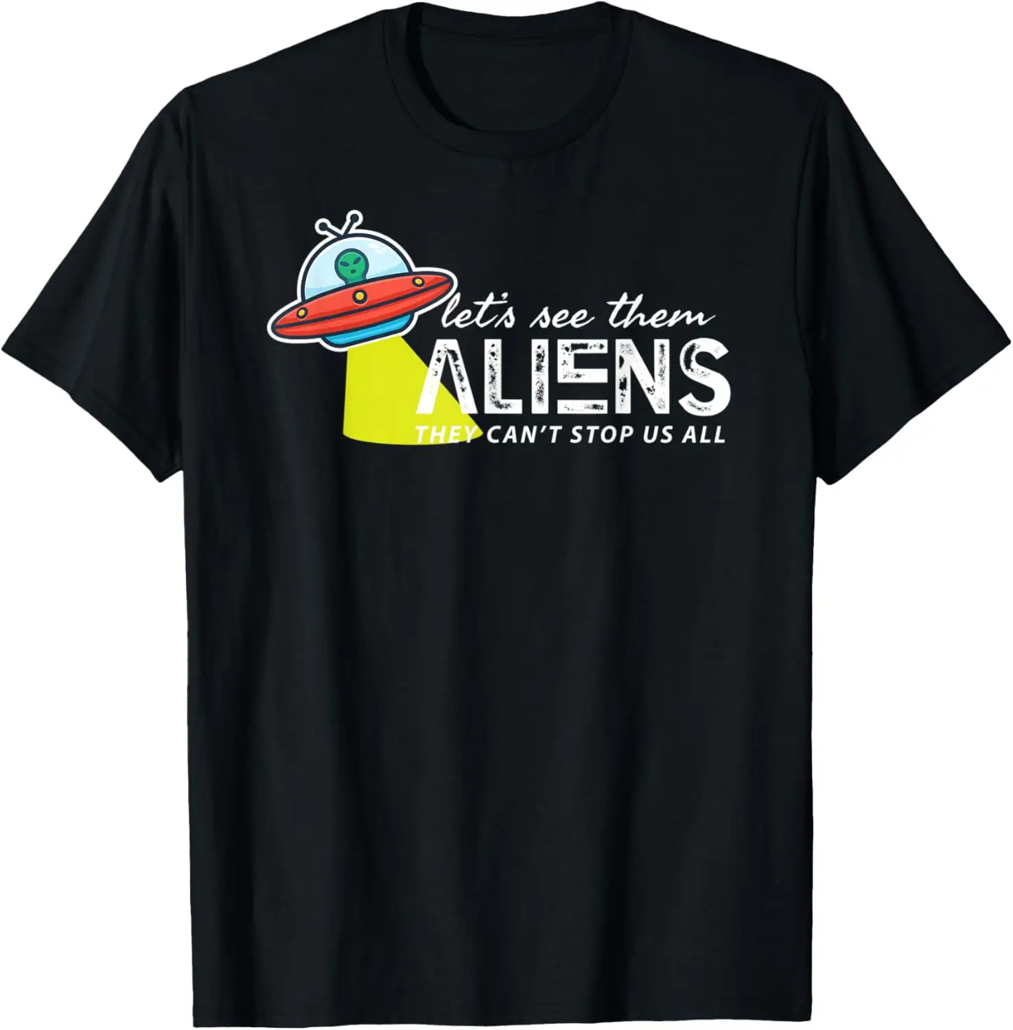 Let's See Them Aliens - Storm Area 51 Event Quote T-Shirt